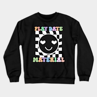 Play Date Material Crewneck Sweatshirt